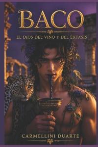 Baco El Dios del Vino y del Éxtasis