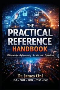THE PRACTICAL REFERENCE HANDBOOK-T Knowledge - Cybersecurity - Architecture - Operations
