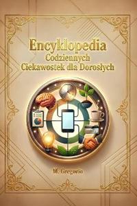 Encyklopedia Codziennych Ciekawostek dla Doroslych