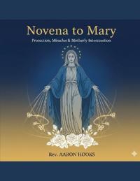 Novena to Mary (Our Lady Devotions)