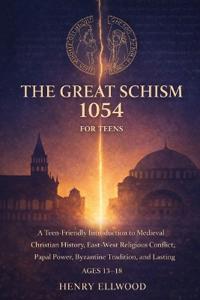 The Great Schism 1054 for Teens