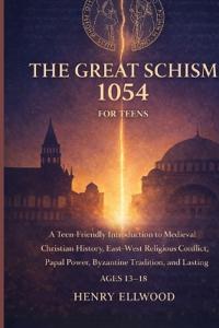 Bokomslag för "The Great Schism 1054 for Teens"