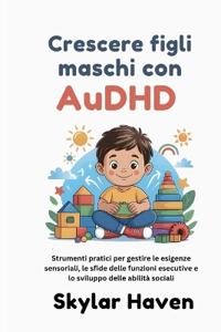 Crescere figli maschi con AuDHD