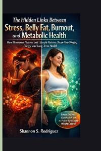 The Hidden Links Between Stress, Belly Fat, Burnout, and Metabolic Health
