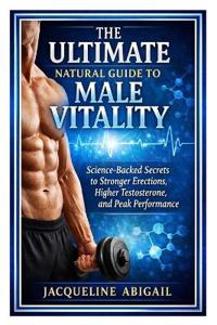 The Ultimate Natural Guide to Male Vitality