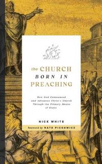 The Church Born In Preaching