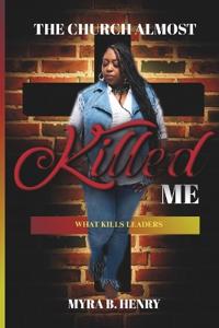 The Church Almost Killed Me