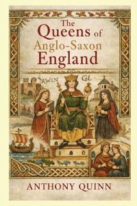 The Queens of Anglo-Saxon England