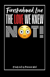 The Love We Knew Not!
