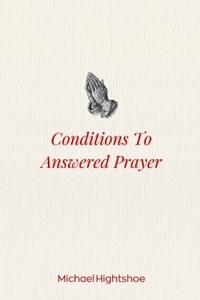 Conditions to Answered Prayer