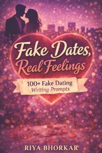 Fake Dates, Real Feelings