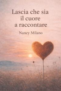 Lascia che sia il cuore a raccontare