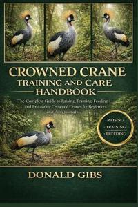 Crowned Crane Training and Care Handbook