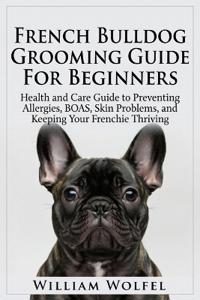 French Bulldog Grooming Guide For Beginners