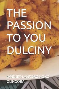 The Passion to You Dulciny