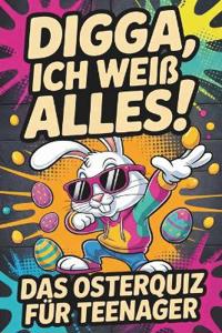 Digga, ich weiß alles! - Das Osterquiz für Teenager
