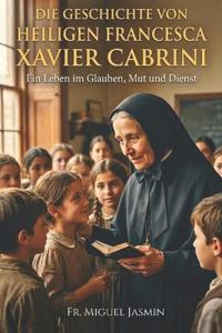 Die Geschichte von Heiligen Francesca Xavier Cabrini