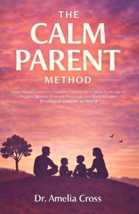 The Calm Parent Method