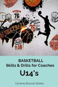 Basketball Skills & Drills for Coaches U'14s