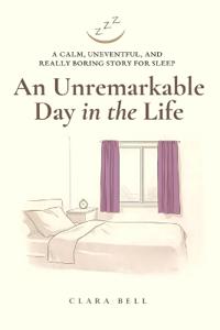 An Unremarkable Day in the Life