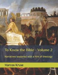 To Know the Bible - Volume 2