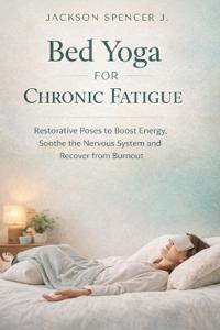 Bed Yoga for Chronic Fatigue