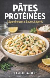 Pâtes Protéinées - Légumineuses & Sauces Légères