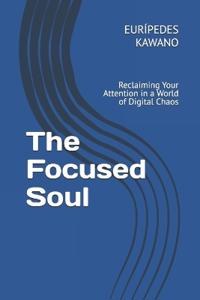 The Focused Soul