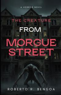 The Creature from Morgue Street