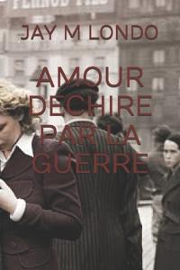 Amour Dechire Par La Guerre