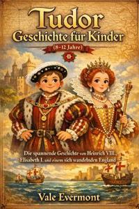 Tudor Geschichte Für Kinder(8-12 jahre)