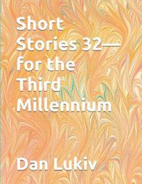 Short Stories 32-for the Third Millennium