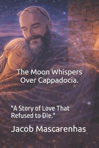 The Moon Whispers Over Cappadocia...