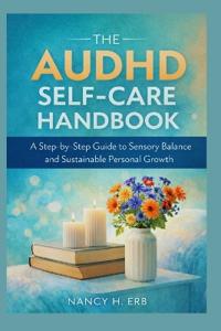 The Adult AuDHD Self-Care Handbook