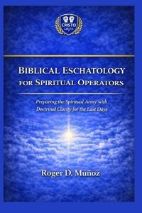 Biblical Eschatology for Spiritual Operators