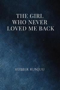 The Girl Who Never Loved Me Back