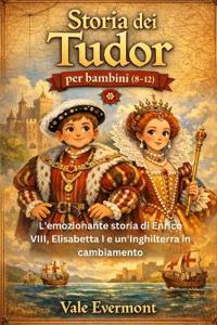 Storia dei Tudor per bambini (8-12)