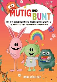 Mutig und bunt - Mit dem rosa Hasentier im Regenbogengarten