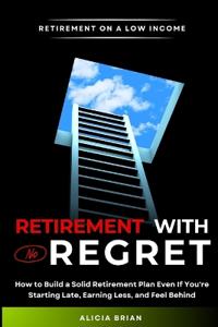 Retirement With No Regret