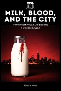 Milk, Blood, and the City