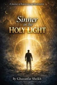 Sinner In the Holy Light By Ghazanfar Sheikh