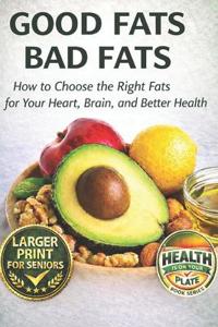 Good Fats Bad Fats.