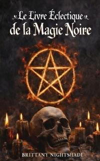 Le Livre Éclectique de la Magie Noire