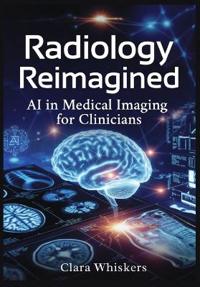 Radiology Reimagined