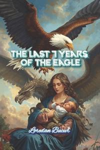 Bokomslag för "The Last 7 Years Of The Eagle"