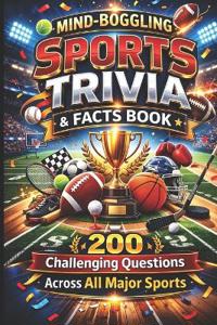 Mind-Boggling Sports Trivia & Facts Book