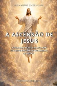 A Ascensão de Jesus