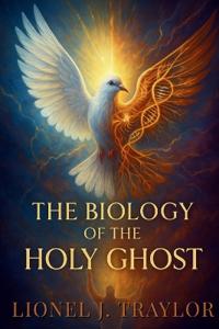 The Biology of The Holy Ghost