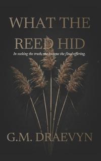 What The Reed Hid
