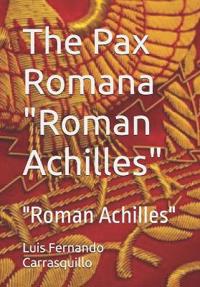 The Pax Romana "Roman Achilles"